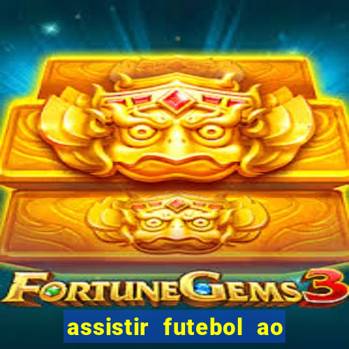 assistir futebol ao vivo multimarcas